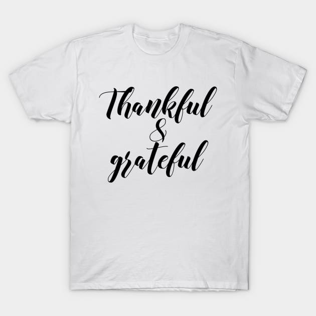 Thankful & grateful T-Shirt by Dhynzz